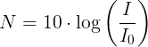 \large N=10\cdot \log \left ( \frac{I}{I_{0}} \right )